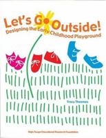 Let's Go Outside! Designing the Early Childhood Playground 1573790826 Book Cover