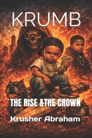 Krumb: The Rise And The Crown B0GTTS7ZV3 Book Cover
