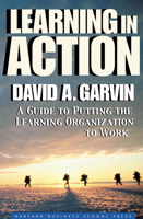 Learning in Action: A Guide to Putting the Learning Organization to Work 1591391903 Book Cover