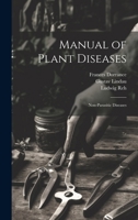 Manual of Plant Diseases: Non-Parasitic Diseases 1021945781 Book Cover