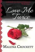 Love Me Twice: Melody Joy's Personal Mystery, Book Two 1539130975 Book Cover