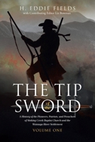 The Tip of the Sword: A History of the Pioneers, Patriots, and Preachers of Sinking Creek Baptist Church and the Watauga River Settlement B0F75QT3GZ Book Cover