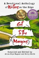 Get to the Margins: A Devotional Anthology of Writers on the Edge 179056719X Book Cover