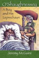O'Shaughnessey: A Boy and His Leprechaun 1432708929 Book Cover