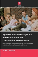 Agentes de socialização na vulnerabilidade do consumidor adolescente (Portuguese Edition) 6208243793 Book Cover