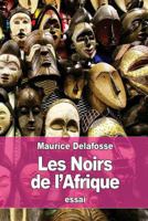 Les Noirs de l'Afrique 1530191874 Book Cover