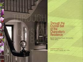 Through the Crystal Ball of the Chancellor's Residence: North Carolina State University 1928-2012 0615859720 Book Cover