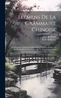 Élémens De La Grammaire Chinoise: Ou Principes Généraux Du Kou-wen Ou Style Antique, Et Du Kouan-hoa, C'est-à-dire, De La Langue Commune Généralement Usitée Dans L'empire Chinois... 102261844X Book Cover