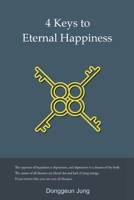4 Keys to Eternal Happiness: Guide to Life B0F8V8ZY36 Book Cover