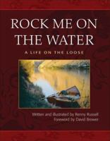 Rock Me on the Water: A Life on the Loose 0976053918 Book Cover