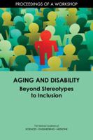 Aging and Disability: Beyond Stereotypes to Inclusion: Proceedings of a Workshop 0309472296 Book Cover