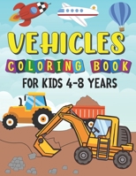 Vehicles Coloring Book For Kids 4-8 years: First doodle book for kids with tractor, excavator, truck, fire department, police and many other cars B08S546G93 Book Cover