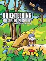 Orienteering Made Simple And Gps Technology: An Instructional Handbook 1477248595 Book Cover