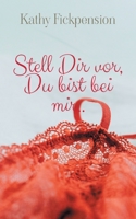 Stell Dir vor, Du bist bei mir..: Impulse zur sinnlichen Resonanz (German Edition) 3695189967 Book Cover