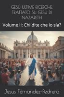 GESÙ ULTIME RICERCHE. TRATTATO SU GESÙ DI NAZARETH: Volume II: Chi dite che io sia? (CATENA AUREA) B0G1YNVJHK Book Cover