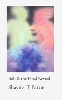 Bob & the Final Reveal 1763845540 Book Cover