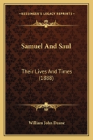 Samuel and Saul: Their Lives and Times 1725298821 Book Cover