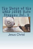 The Words of the LORD JESUS Unto Stephen Vol. 9 1719341524 Book Cover