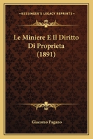 Le Miniere E Il Diritto Di Proprieta (1891) 1160165289 Book Cover