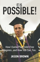 IT IS POSSIBLE!: How I Earned Two Debt-Free Degrees...and How You Can, Too. 1733238921 Book Cover