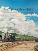 Next Stop Honolulu! The Story of the Oahu Railway & Land Co. 0970621310 Book Cover