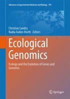 Advances in Experimental Medicine and Biology, Volume 781: Ecological Genomics: Ecology and the Evolution of Genes and Genomes 9400773463 Book Cover