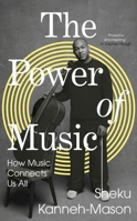 The Power of Music: How Music Connects Us All 0241561329 Book Cover