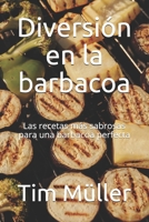 Diversión en la barbacoa: Las recetas más sabrosas para una barbacoa perfecta B097XGMMXS Book Cover