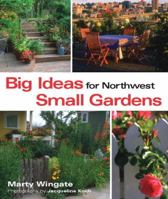 Big Ideas for Northwest Small Gardens 1570612757 Book Cover