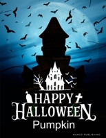 Happy Halloween Pumpkin: Painting books for Children and kids in special time with spooky and horror ghost,mummy,vampire and little witch (Color Me) 1700040596 Book Cover
