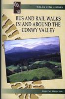 Bus and Rail Walks in and Around the Conwy Valley 0863818153 Book Cover