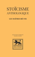 Stoïcisme anthologique – Les maîtres réunis: Œuvres fondamentales du stoïcisme antique : Marc Aurèle, Épictète, Sénèque, Musonius Rufus (French Edition) B0GJL8Y2KV Book Cover