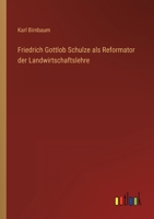 Friedrich Gottlob Schulze als Reformator der Landwirtschaftslehre 3368491601 Book Cover