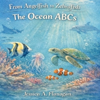 From Angelfish to Zebrafish: The Ocean ABC's B0HMBGJDBW Book Cover