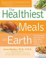 Healthiest Meals on Earth: Recipes that Fortify, Protect, and Nourish You 1592334709 Book Cover
