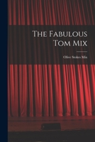 The Fabulous Tom Mix B0007E4JVA Book Cover