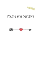 You're My Person: Notebook & JOURNAL 1674943733 Book Cover