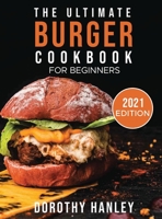 The Ultimate Burger Cookbook for Beginners: 2021 Edition 1803604468 Book Cover