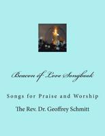 Beacon of Love Songbook: Songs for Praise and Worship 1511675225 Book Cover