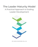 The Leader Maturity Model: A Practical Approach to Scaling Leader Development B0GW396J4Y Book Cover