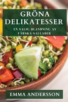 Gröna Delikatesser: En Salig Blandning av Färska Sallader 1835196160 Book Cover