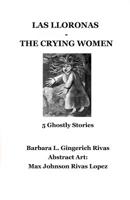 Las Lloronas -The Crying Women: 5 Ghostly Stories 1096017210 Book Cover