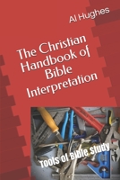 The Christian Handbook of Bible Interpretation: Tools of Bible Study B088LBZTG5 Book Cover