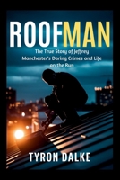 Roofman: The True Story of Jeffrey Manchester's Daring Crimes and Life on the Run B0FV8K4Y5T Book Cover