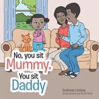 No, You Sit Mummy. You Sit Daddy 1481721445 Book Cover