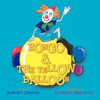 Bongo & the Yellow Balloon 1466972459 Book Cover