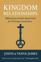 Kingdom Relationships: Biblical Keys & Faith-Based Tools for Thriving Connections B0FDQBTJRK Book Cover