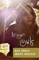 Brown Owls: A Short Book of Short Stories 150023091X Book Cover