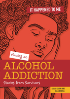 Having an Alcohol Addiction: Stories from Survivors 1915153107 Book Cover