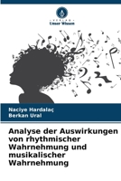 Analyse der Auswirkungen von rhythmischer Wahrnehmung und musikalischer Wahrnehmung 620245444X Book Cover